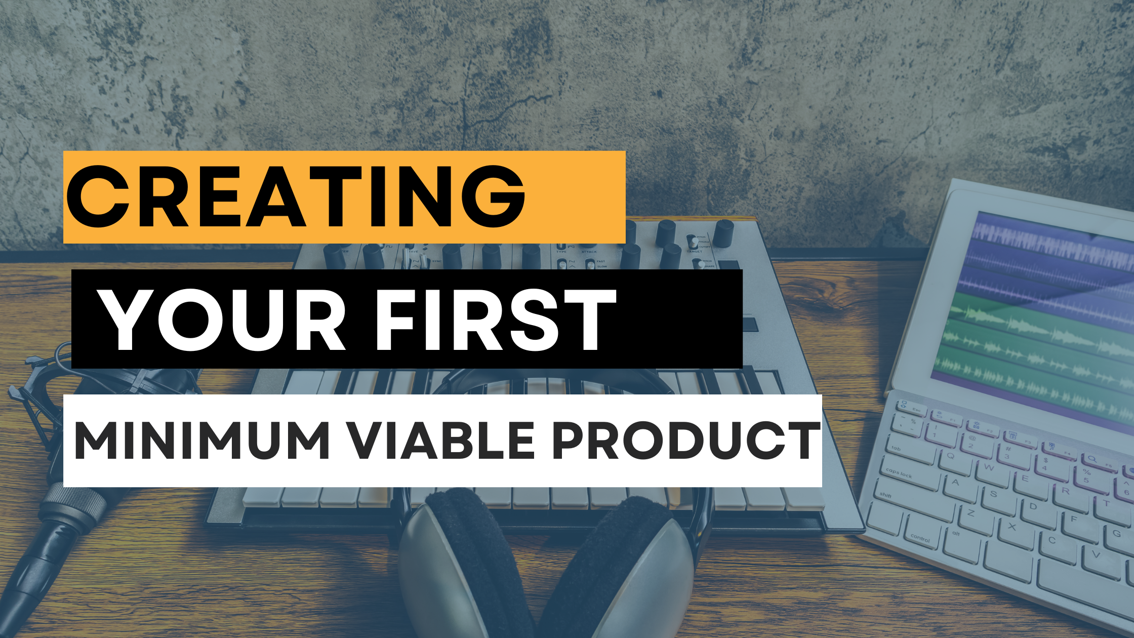 Creating Your First Minimum Viable Product (MVP)