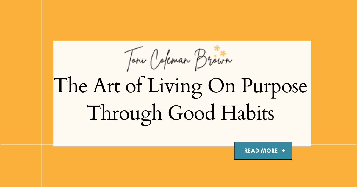 The Art of Living On Purpose Through Good Habits