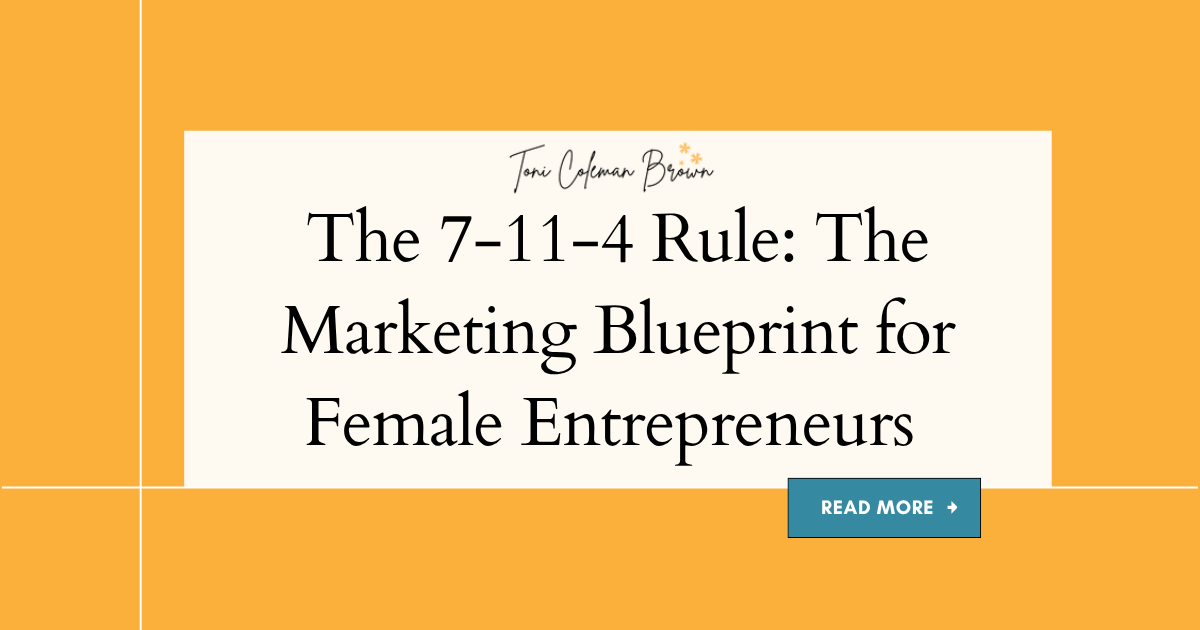 The 7-11-4 Rule: The Marketing Blueprint Female Entrepreneurs Need to Start Using Today