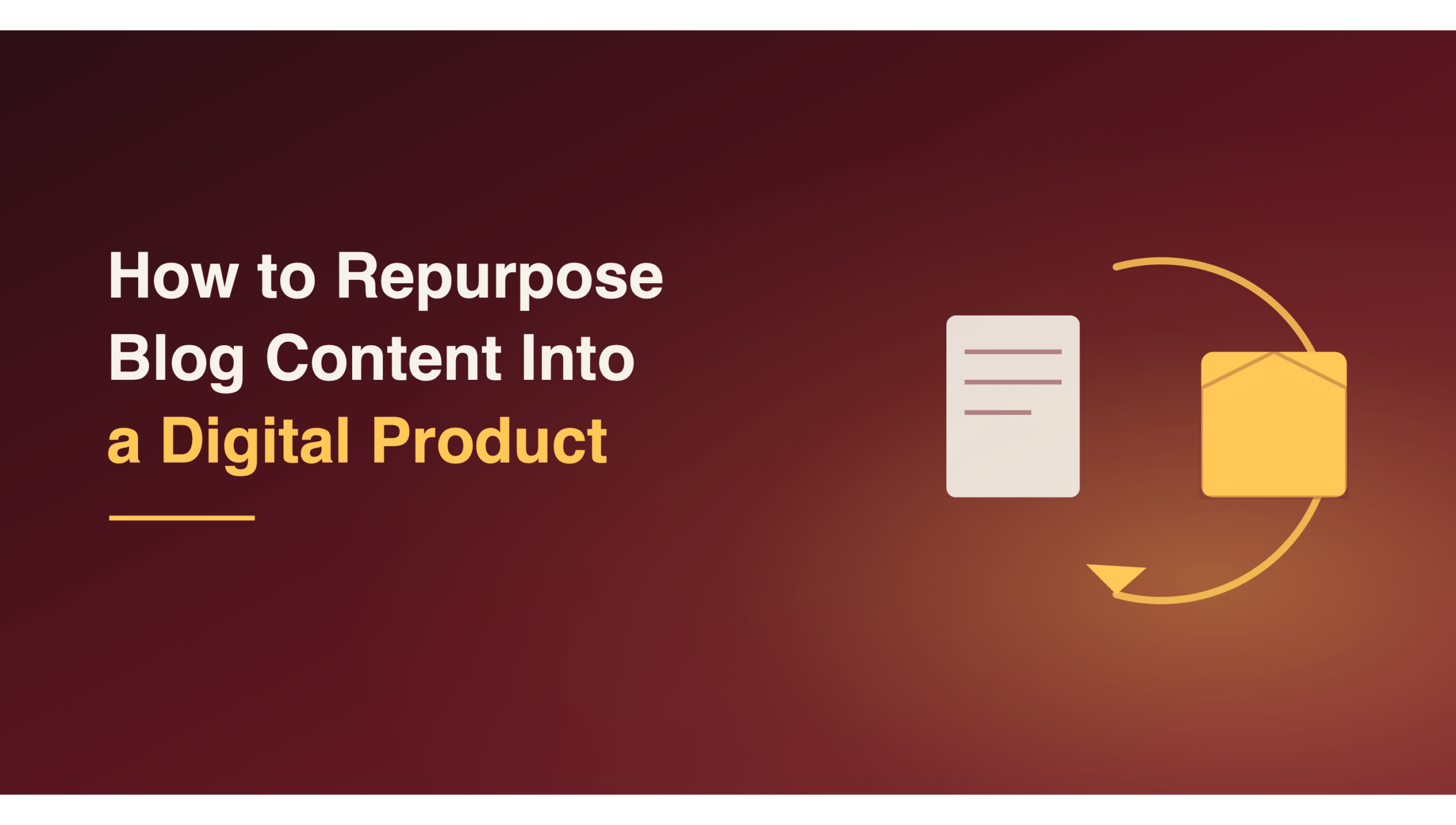 How to Repurpose Blog Content Into a Digital Product