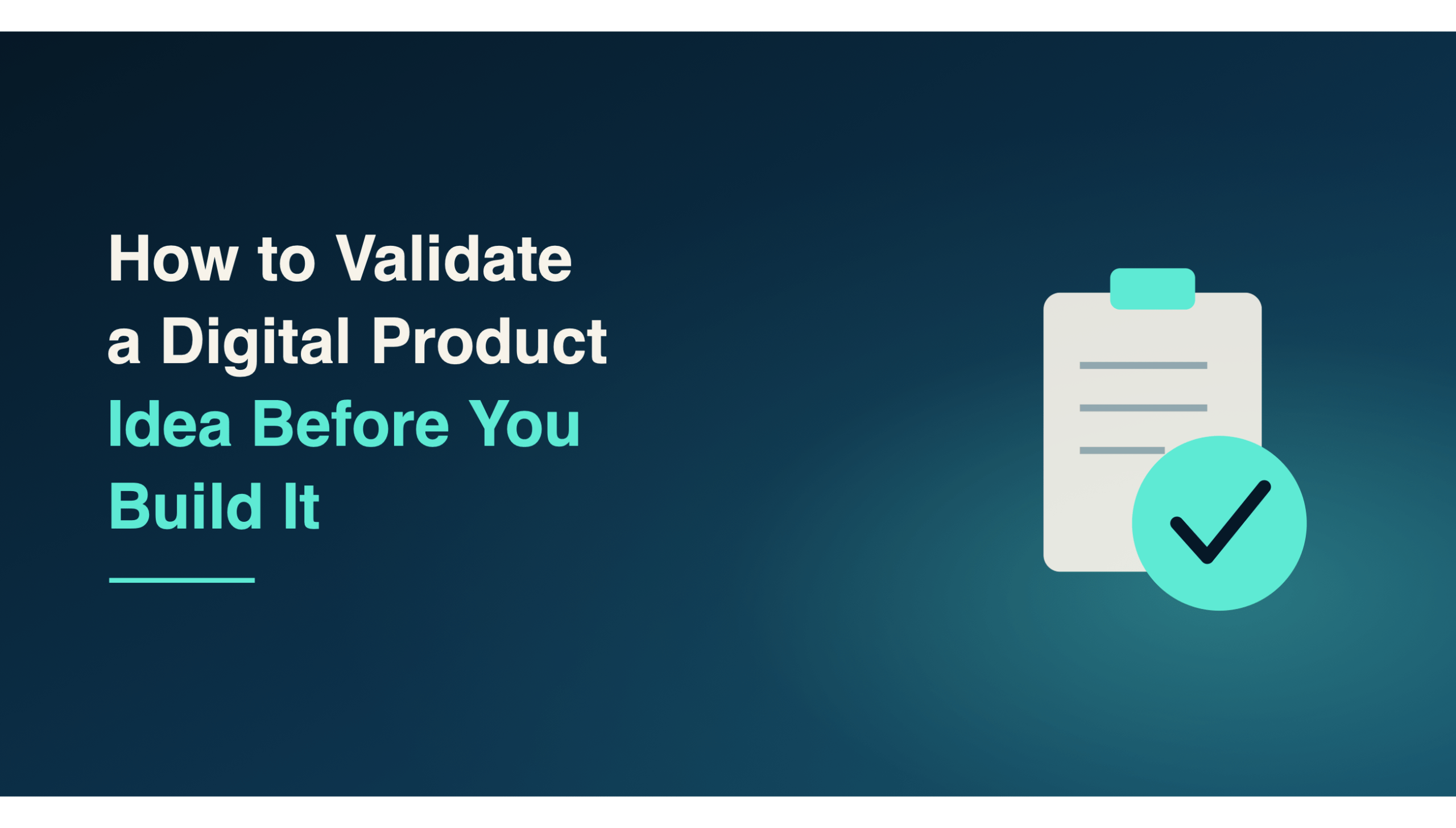 How to Validate a Digital Product Idea Before You Build It