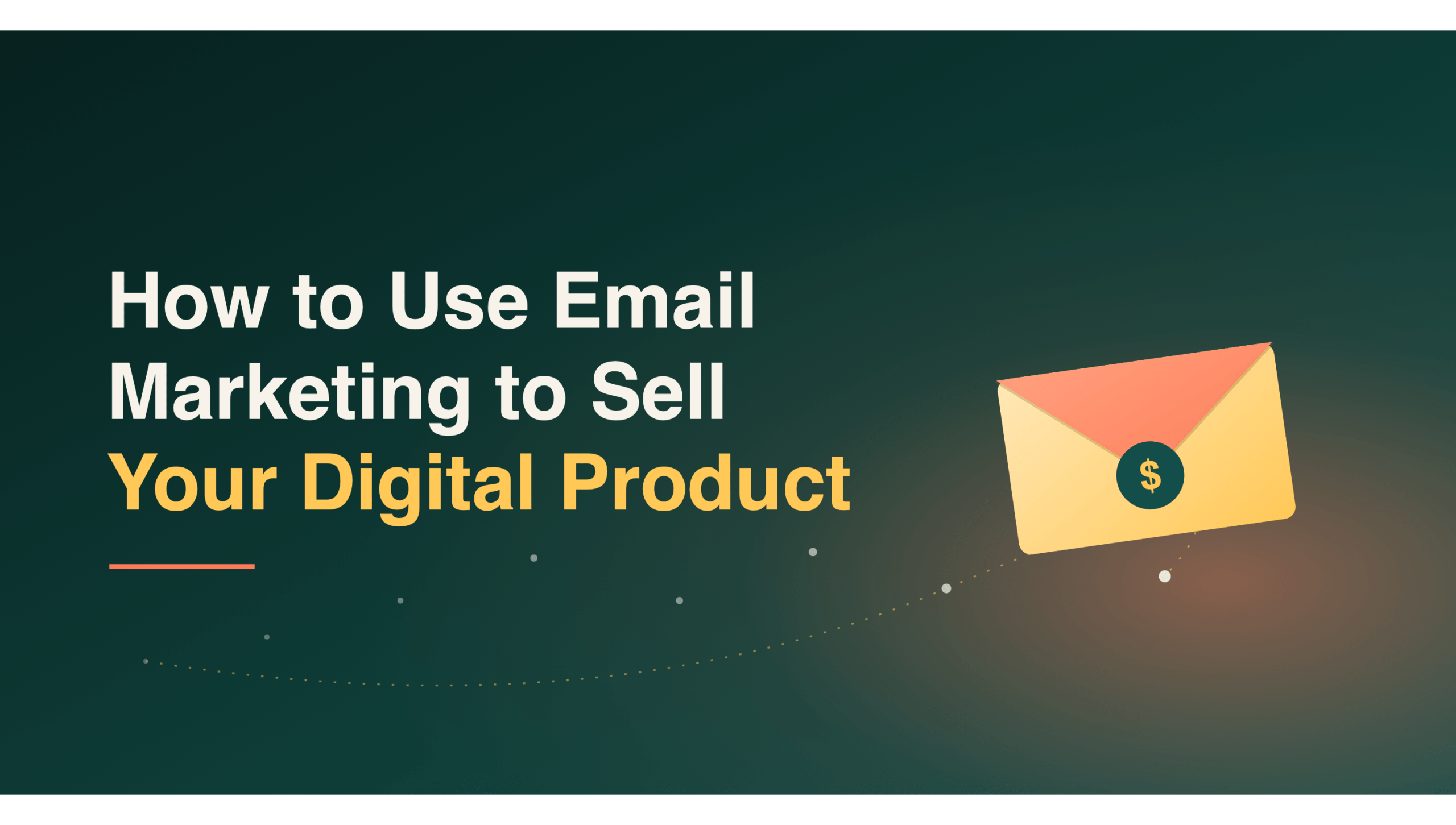How to Use Email Marketing to Sell Your Digital Product