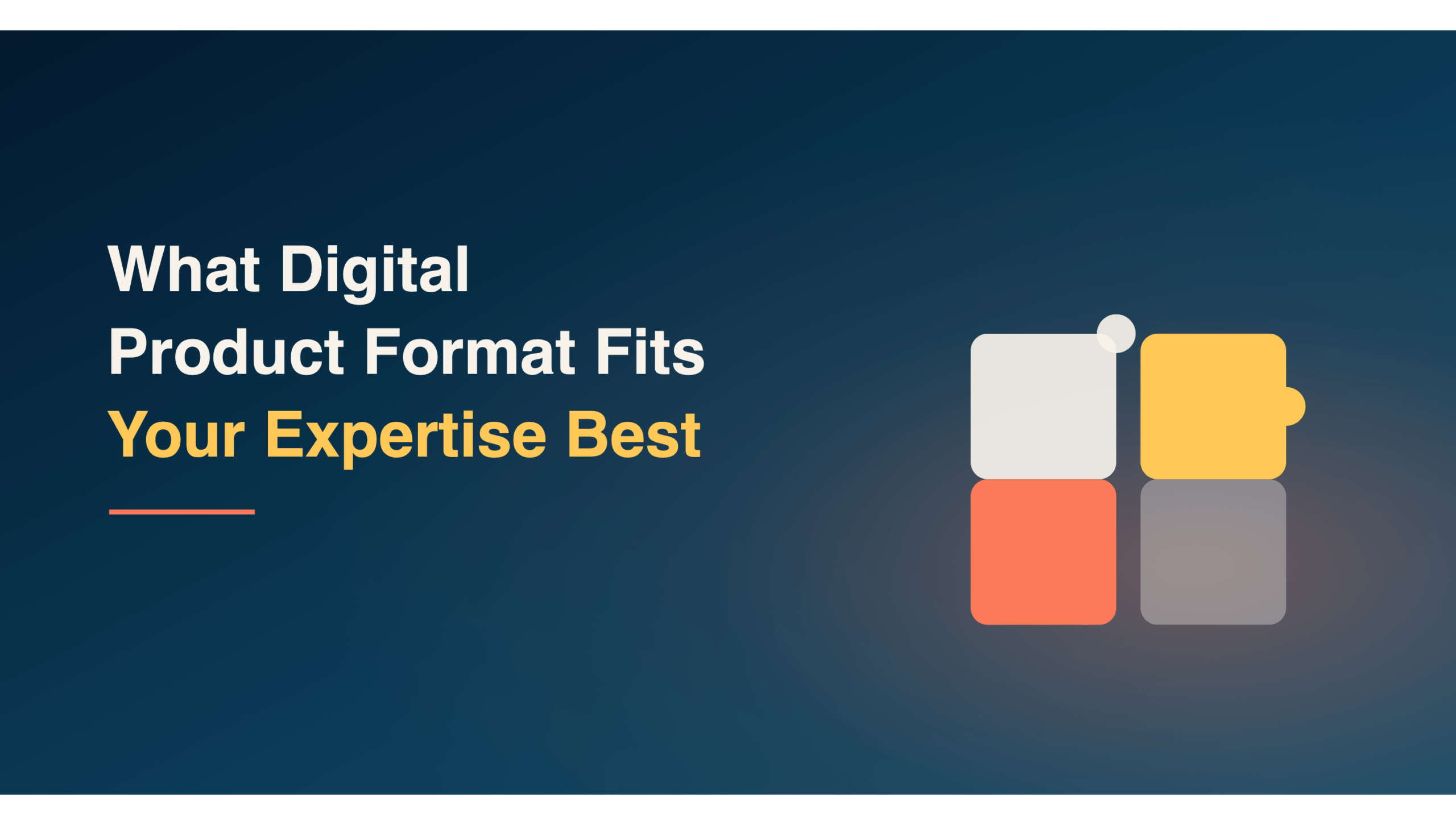 What Digital Product Format Fits Your Expertise Best